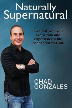 Naturally Supernatural By Chad Wayne Gonzales (Paperback)