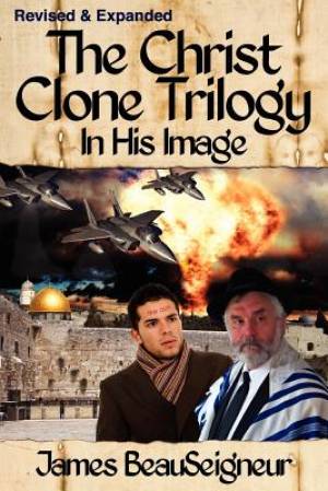 The Christ Clone Trilogy - Book One By James Beau Seigneur (Paperback)