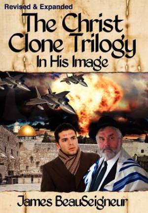 The Christ Clone Trilogy - Book One By James Beau Seigneur (Hardback)