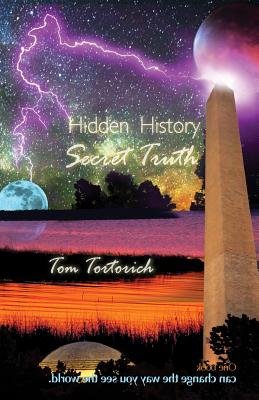 Hidden History Secret Truth By Tortorich Tom (Paperback) 9780985553548