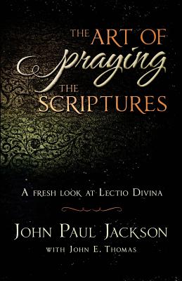 The Art Of Praying The Scriptures By Jackson John Paul (Paperback)