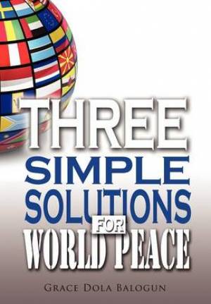 Three Simple Solutions for World Peace