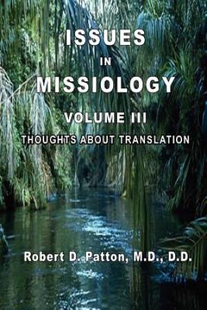 Issues In Missiology Volume III Thoughts About Translation