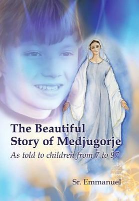 The Beautiful Story of Medjugorje As Told to Children from 7 to 97