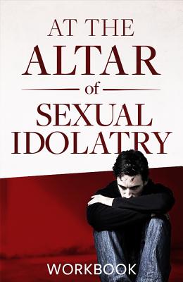 At the Altar of Sexual Idolatry Workbook-New Edition (Paperback)