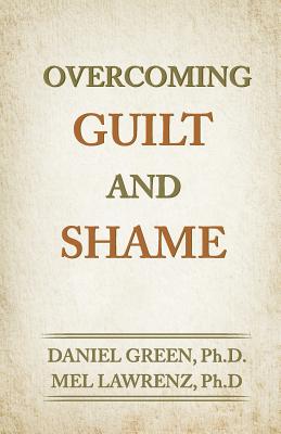 Overcoming Guilt and Shame By Green Ph D Daniel (Paperback)