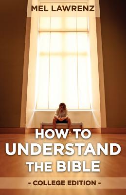 How to Understand the Bible College Edition By Lawrenz Mel (Paperback)