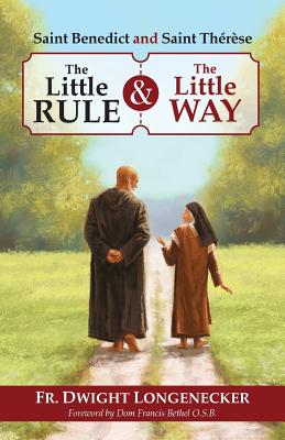 St Benedict and St Therese The Little Rule and the Little Way