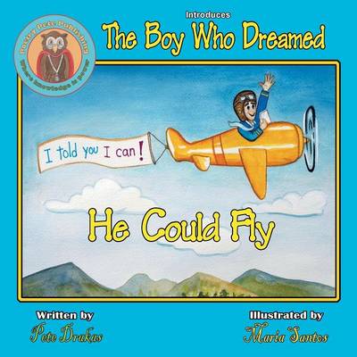 The Boy Who Dreamed He Could Fly By Pete Drakas (Paperback)