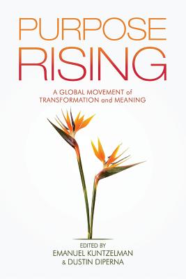 Purpose Rising A Global Movement of Transformation and Meaning