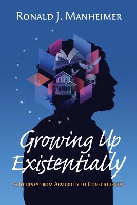 Growing Up Existentially A Journey from Absurdity to Consciousness