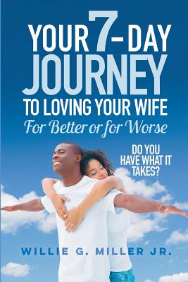 Loving Your Wife for Better or for Worse By Miller Jr Willie G