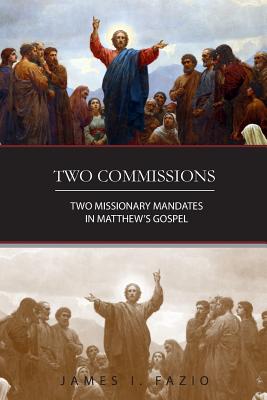 Two Commissions Two Missionary Mandates in Matthew's Gospel