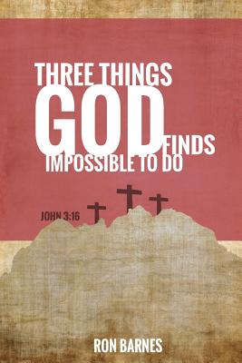 Three Things God Finds Impossible To Do