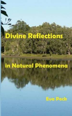 Divine Reflections in Natural Phenomena By Eva Peck (Paperback)