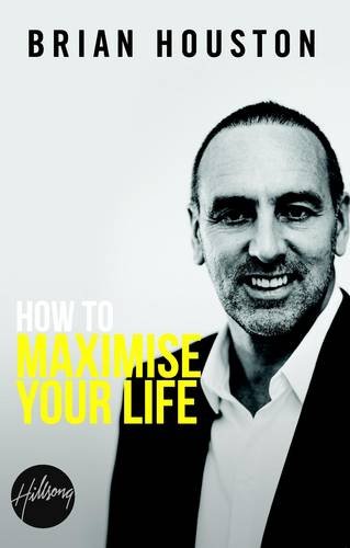 How to Maximise Your Life By Brian Houston (Paperback) 9780987122018