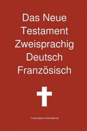 Das Neue Testament Zweisprachig Deutsch - Franzosisch