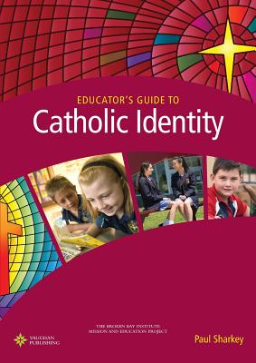 Educator's Guide to Catholic Identity By Paul Sharkey (Paperback)