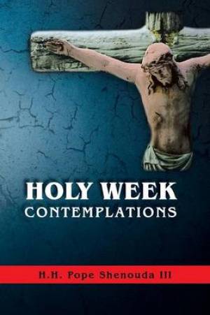 Holy Week Contemplations By Pope Shenouda III (Paperback)