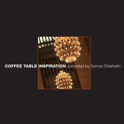 Coffee Table Inspiration Standard Edition By Chisholm Donna