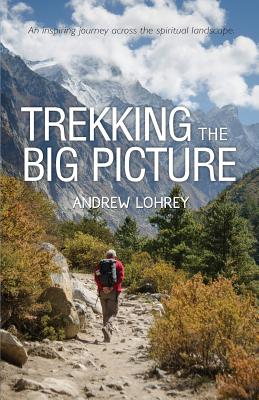 Trekking the Big Picture By Andrew Lohrey (Paperback) 9780987593849