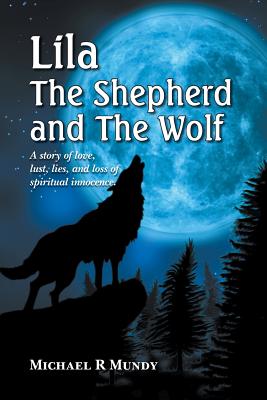 Lila the Shepherd and the Wolf By Michael R Mundy (Paperback)