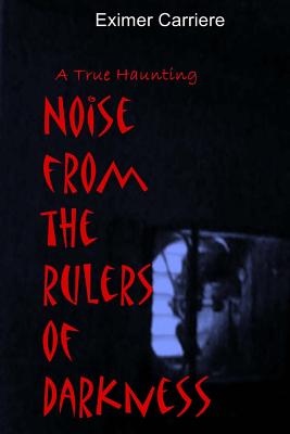 Noise From The Rulers Of Darkness By Carriere Eximer (Paperback)