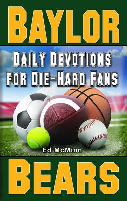 Daily Devotions for Die-Hard Fans Baylor Bears By Mc Minn Ed