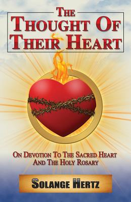 The Thought of Their Heart On Devotion to the Sacred Heart and the Ho