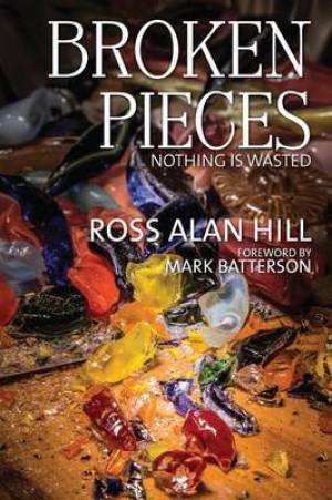 Broken Pieces By Ross Alan Hill (Paperback) 9780988370067