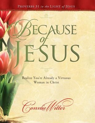 Because of Jesus Realize You're Already a Virtuous Woman in Christ