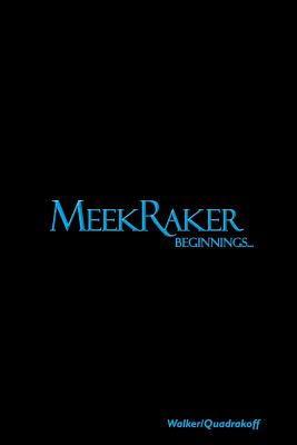 Meek Raker Beginnings