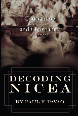 Decoding Nicea Constantine Changed Christianity and Christianity Chan