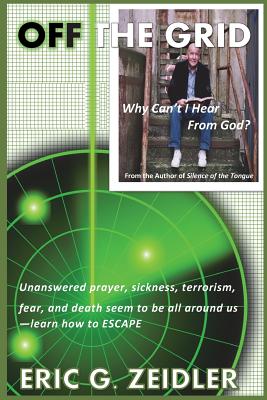 Off the Grid Why I can't Hear from God By Zeidler Eric G (Paperback)