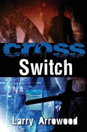 Cross Switch By Larry M Arrowood (Paperback) 9780989229135