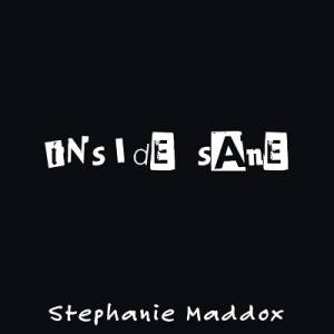 Inside Sane By Stephanie Maddox (Paperback) 9780989585750