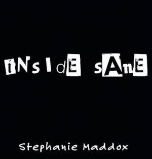 Inside Sane By Stephanie Maddox (Hardback) 9780989585767