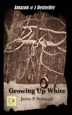 Growing Up White By Stobaugh James P (Paperback) 9780989596008