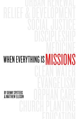 When Everything Is Missions By Denny Spitters Matthew Ellison