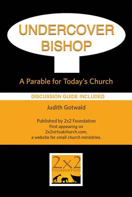 Undercover Bishop A Parable for Today's Church By Gotwald Judith Irene