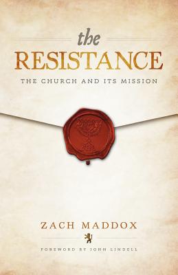 The Resistance The Church and Its Mission By Maddox Zach (Paperback)