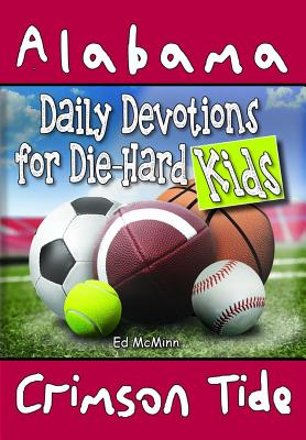 Daily Devotions for Die-Hard Kids Alabama Crimson Tide By Mc Minn Ed