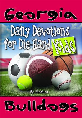 Daily Devotions for Die-Hard Kids Georgia Bulldogs By Mc Minn Ed