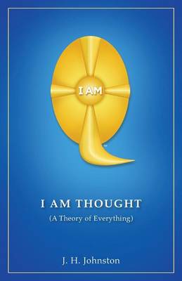 I Am Thought By J H Johnston (Paperback) 9780990492504