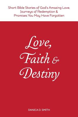 Love Faith & Destiny Short Bible Stories of God's Amazing Love Jour