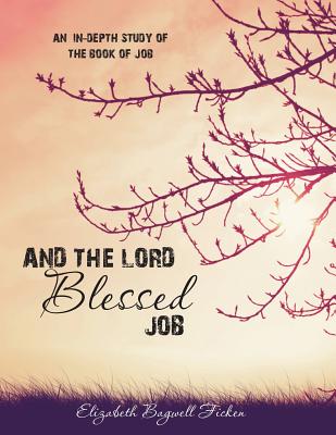 And the Lord Blessed Job An In-depth Study of Job (Paperback)