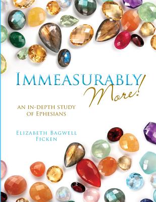 Immeasurably More An in-depth study of Ephesians