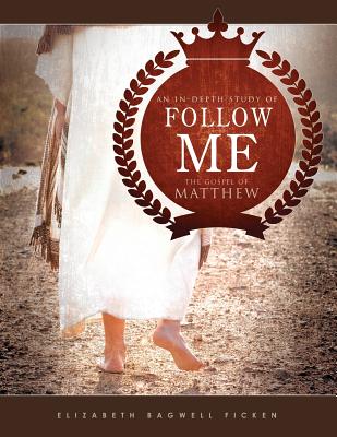 Follow Me An in-depth study of the Gospel of Matthew