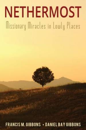 Nethermost Missionary Miracles in Lowly Places (Paperback)