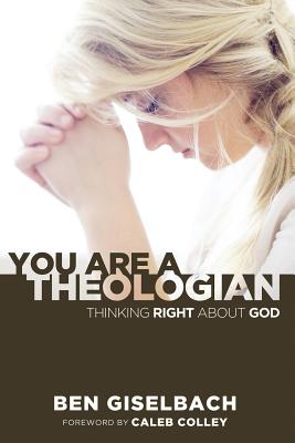 You Are a Theologian Thinking Right about God